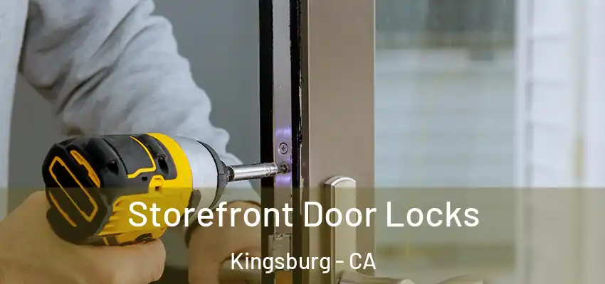  Storefront Door Locks Kingsburg - CA